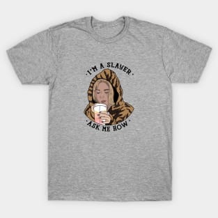 Buffy I'm a Slayer, Ask Me How! T-Shirt